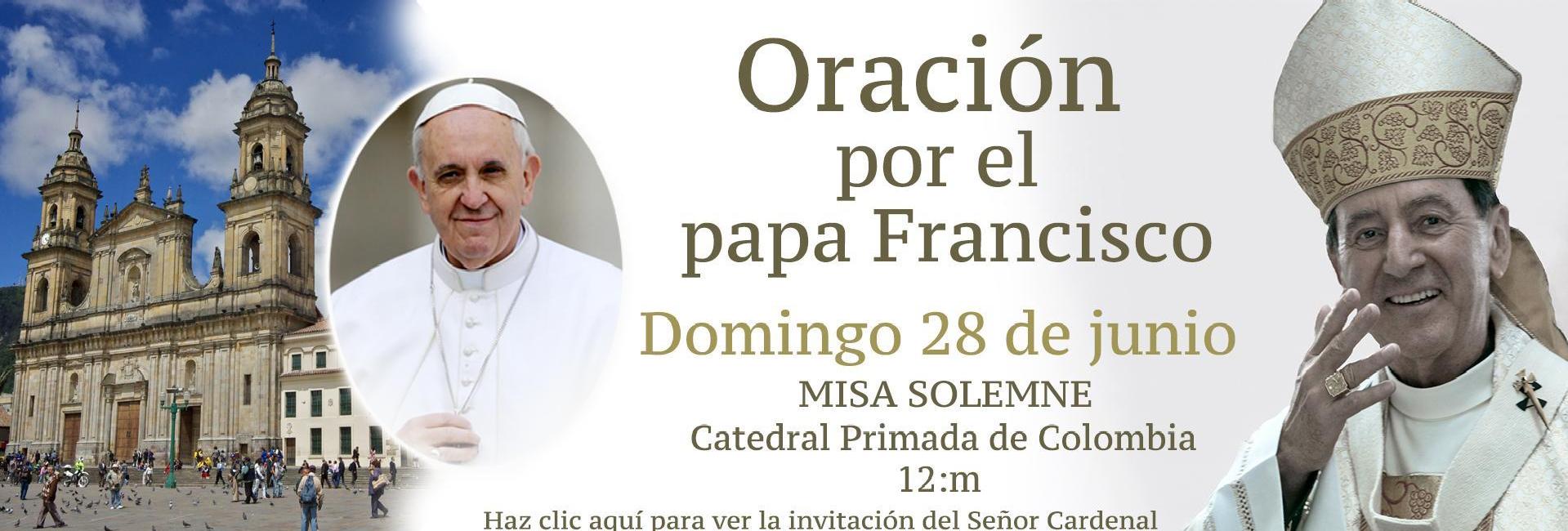 Invitación del Señor Cardenal a orar por el Papa Francisco