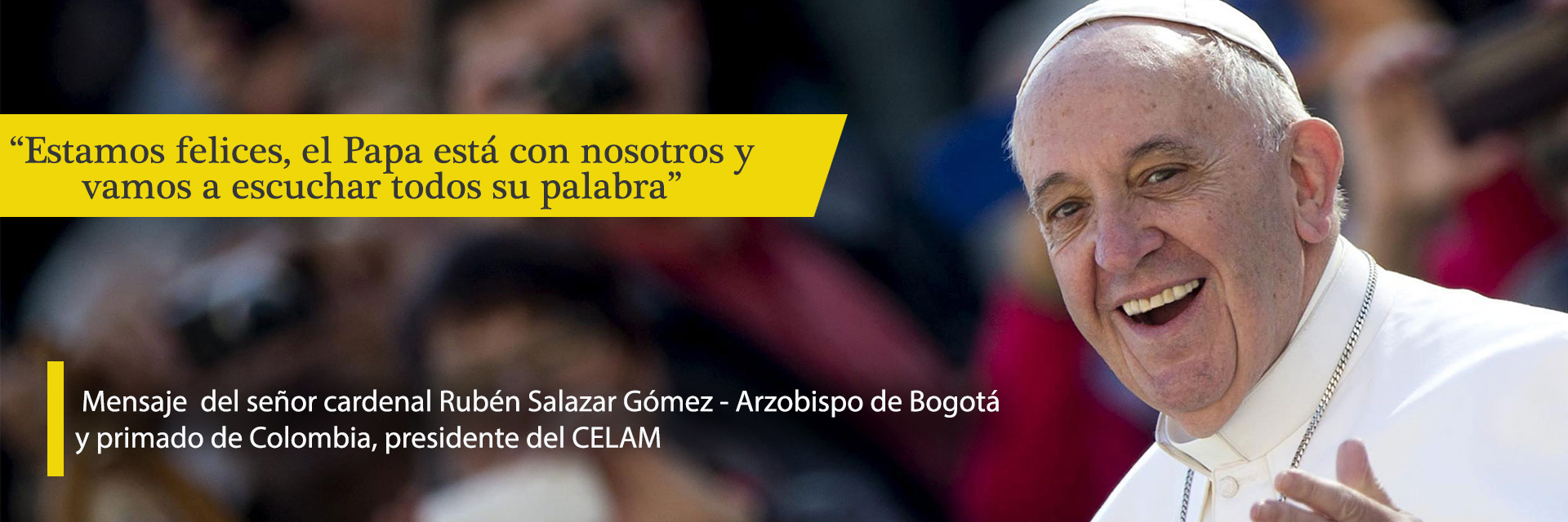 “Estamos felices, el Papa está con nosotros y vamos a escuchar todos su palabra”