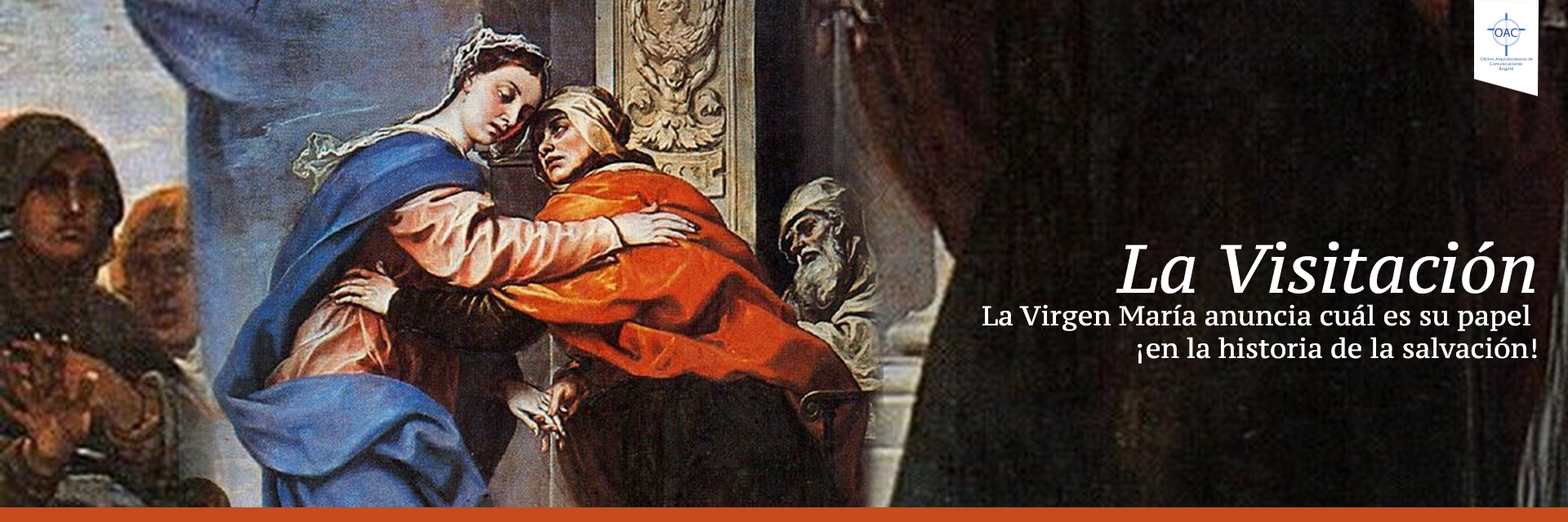 La Visitación: Un encuentro, dos mujeres, un solo Amor