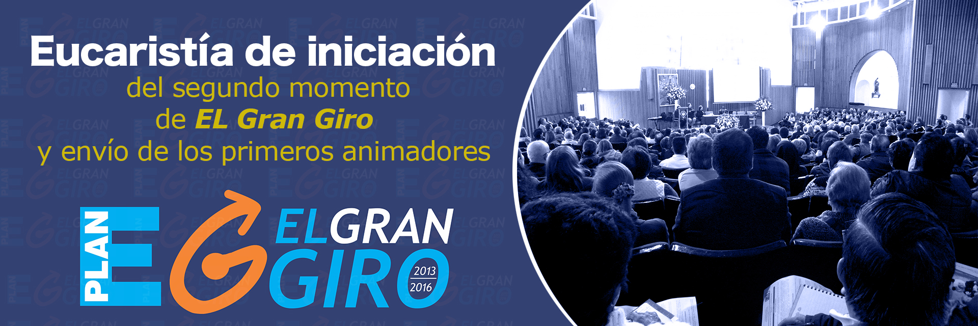 Eucaristía  de Iniciación del segundo momento de El Gran Giro y envío de los primero animadores