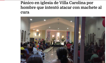 Pánico en iglesia de Villa Carolina por hombre que intentó atacar con machete al cura