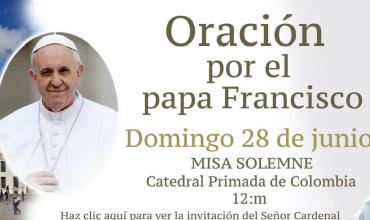 Invitación del Señor Cardenal a orar por el Papa Francisco