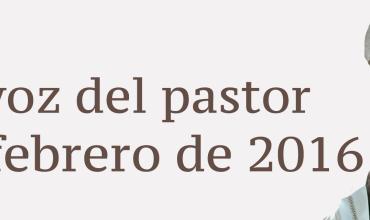La voz del pastor 7 de febrero de 2016