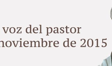 La voz del pastor  22 de noviembre de 2015