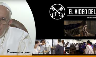 El Video del Papa – Los cristianos al servicio de la humanidad