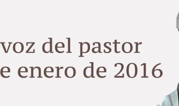 La voz del pastor 10 de enero de 2016