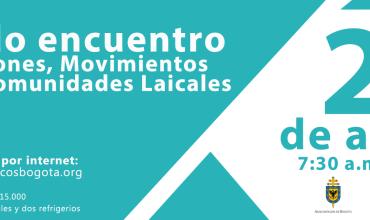 Segundo Encuentro de Asociaciones, Movimientos y Nuevas Comunidades Laicales de la Arquidiócesis de Bogotá