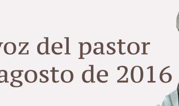 La voz del pastor 7 de agosto de 2016