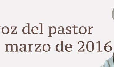 La voz del pastor 13 de marzo de 2016