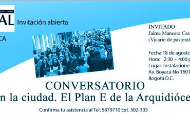 Conversatorio“Evangelizar en la ciudad, El Plan E de la Arquidiócesis de Bogotá”.