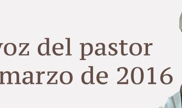 La voz del pastor 6 de marzo de 2016