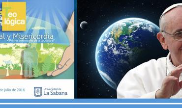 Ecología Integral y Misericordia: Primer  aniversario de la “Laudato Sí”