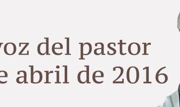 La voz del pastor 10 de abril de 2016