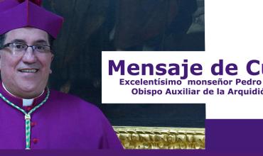 Mensaje de Cuaresma, excelentísimo monseñor Pedro Manuel Salamanca, obispo auxiliar de la arquidiócesis de Bogotá