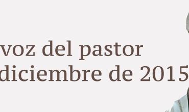 La voz del pastor 20 de diciembre de 2015