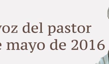 La voz del pastor  15 de mayo de 2016