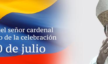 Mensaje del señor cardenal con motivo de la celebración del 20 de julio