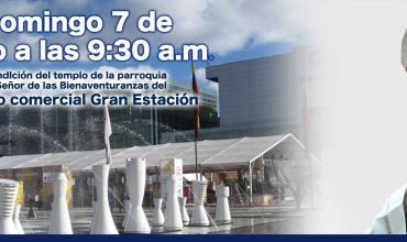 El Cardenal Rubén Salazar Gómez, bendecirá el templo de la parroquia El Señor de las Bienaventuranzas del centro comercial Gran Estación