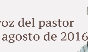 La voz del pastor 21 de agosto de 2016
