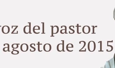 La voz del pastor 16 de agosto de 2015