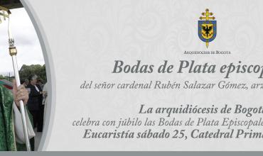 Bodas de Plata episcopales del señor cardenal Rubén Salazar Gómez, arzobispo de Bogotá, primado de Colombia