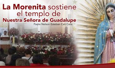 La Guadalupana cumplió su Santa Voluntad