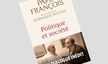 "Papa Francisco - encuentros con Dominique Wolton: política y sociedad”